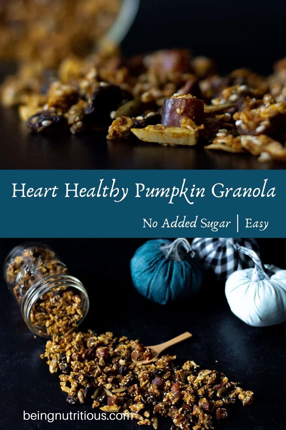 Split image; top image is close up of pumpkin granola, bottom image is granola spilling out of a Mason jar on dark background. Text overlay: Heart Healthy Pumpkin Granola, no added sugar, easy.