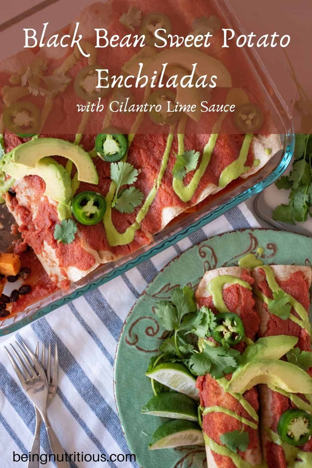 Overhead shot of enchiladas on a plate and pan of enchiladas. Text overlay: Black Bean Sweet Potato Enchiladas with Cilantro Lime Sauce.