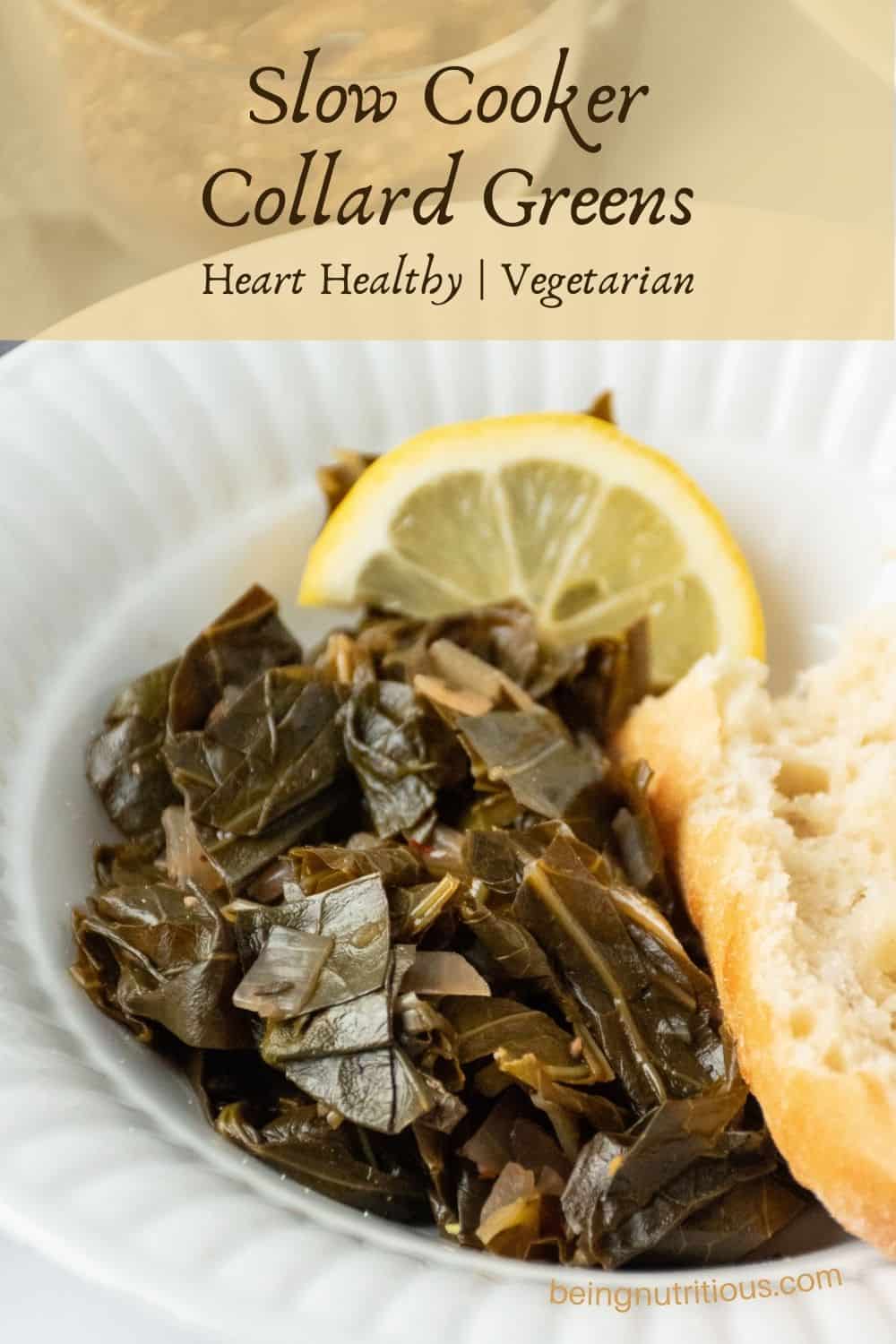 Bowl with collard greens and crusty bread, garnished with a lemon slice. Text overlay: Slow Cooker Collard Greens; heart healthy, vegetarian.