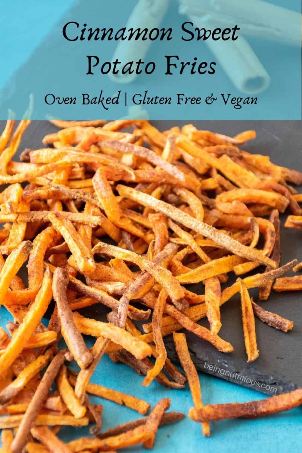 Pile of sweet potato French fries. Text overlay: Cinnamon Sweet Potato Fries; oven baked, gluten free and vegan.