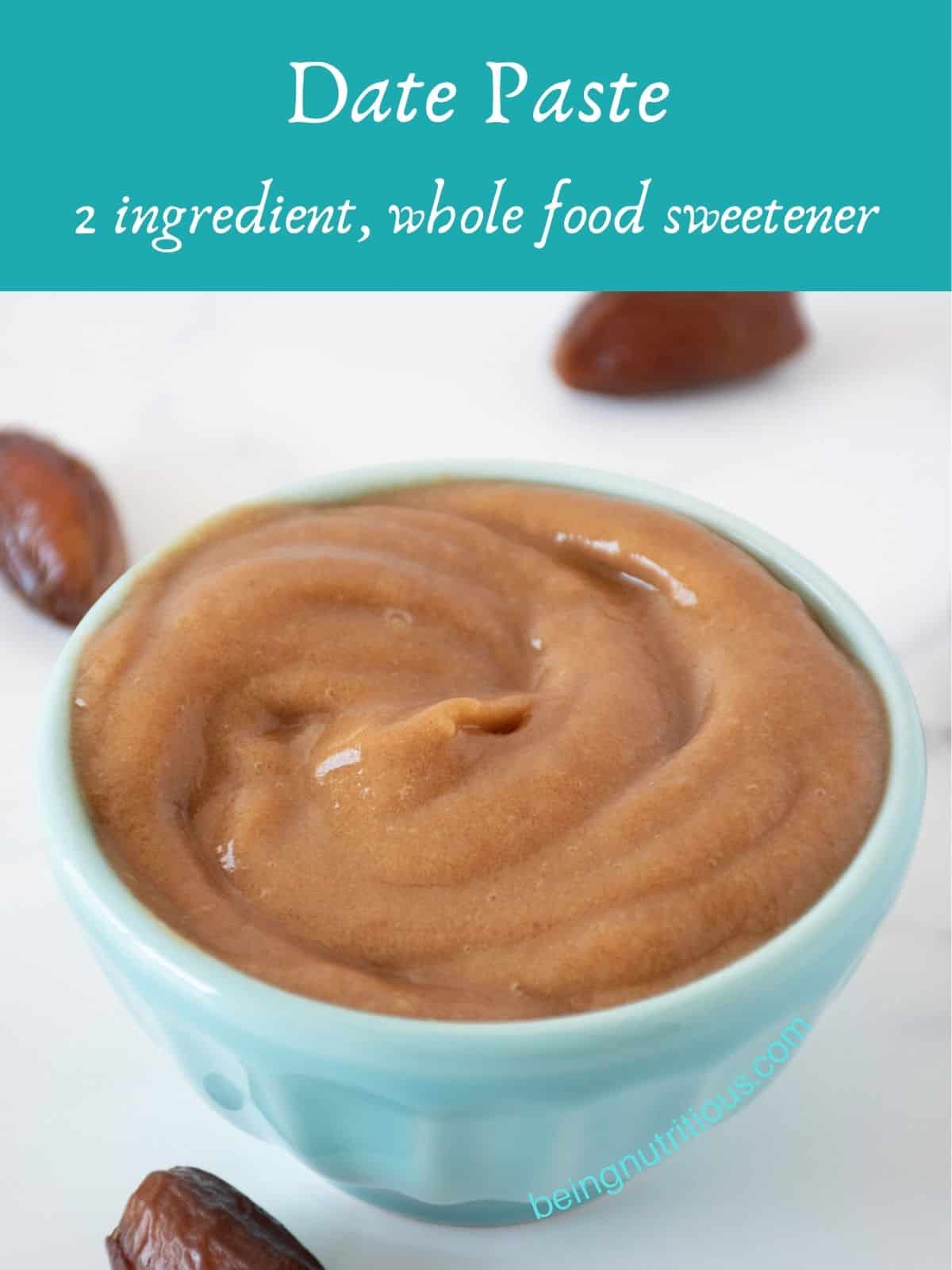 Small bowl with date paste in it. Text overlay: Date Paste; 2 ingredient, whole food sweetener.